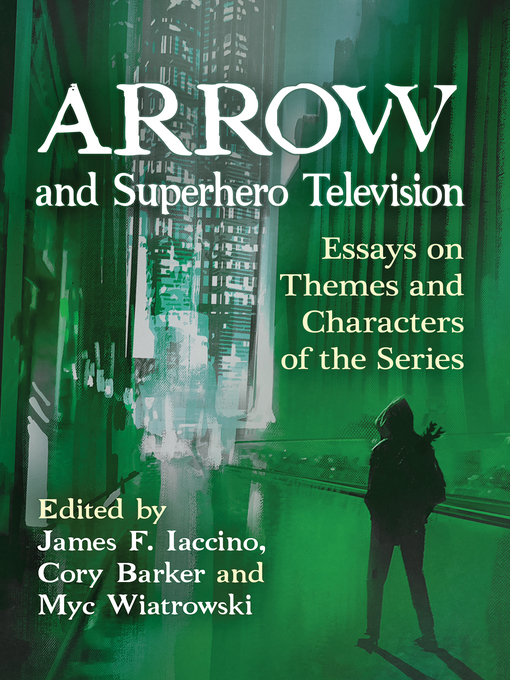 Title details for Arrow and Superhero Television by James F. Iaccino, - Available